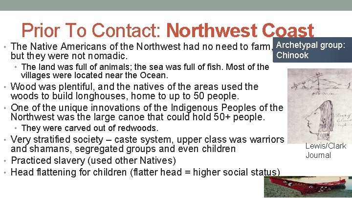 Prior To Contact: Northwest Coast • The Native Americans of the Northwest had no
