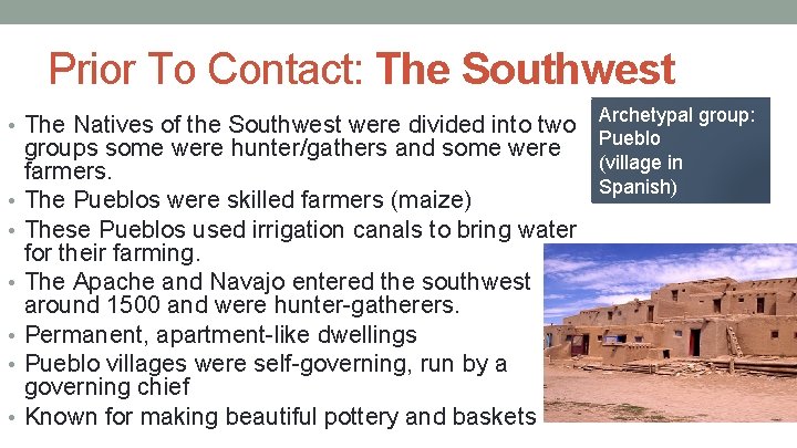Prior To Contact: The Southwest • The Natives of the Southwest were divided into