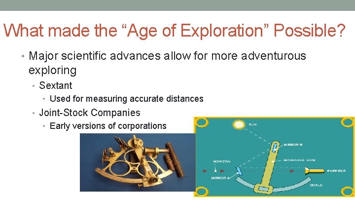 What made the “Age of Exploration” Possible? • Major scientific advances allow for more