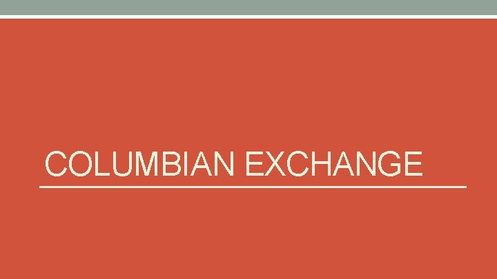 COLUMBIAN EXCHANGE 