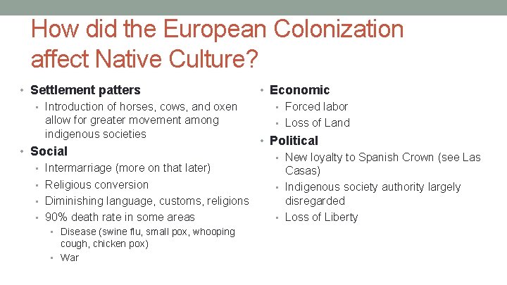 How did the European Colonization affect Native Culture? • Settlement patters • Introduction of