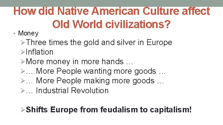 How did Native American Culture affect Old World civilizations? • Money ØThree times the