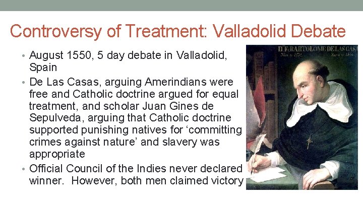 Controversy of Treatment: Valladolid Debate • August 1550, 5 day debate in Valladolid, Spain
