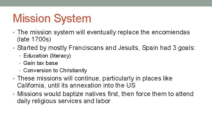 Mission System • The mission system will eventually replace the encomiendas (late 1700 s)