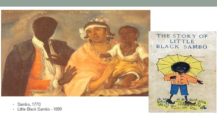  • Sambo, 1770 • Little Black Sambo - 1899 
