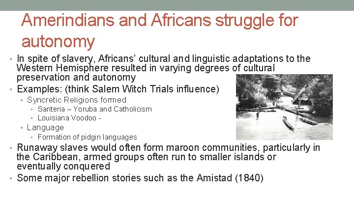 Amerindians and Africans struggle for autonomy • In spite of slavery, Africans’ cultural and