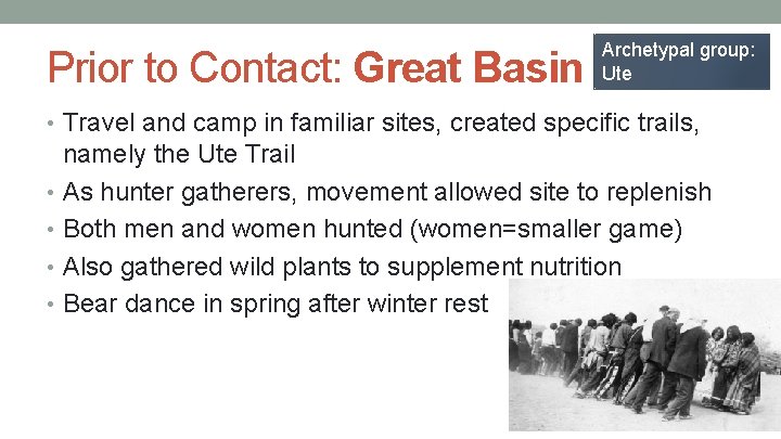 Prior to Contact: Great Basin Archetypal group: Ute • Travel and camp in familiar