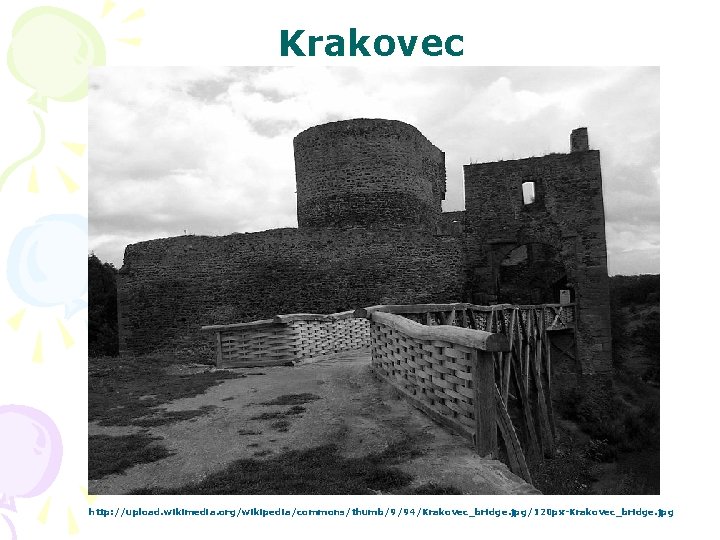 Krakovec http: //upload. wikimedia. org/wikipedia/commons/thumb/9/94/Krakovec_bridge. jpg/120 px-Krakovec_bridge. jpg 