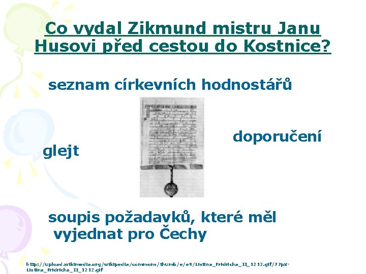 Co vydal Zikmund mistru Janu Husovi před cestou do Kostnice? seznam církevních hodnostářů glejt