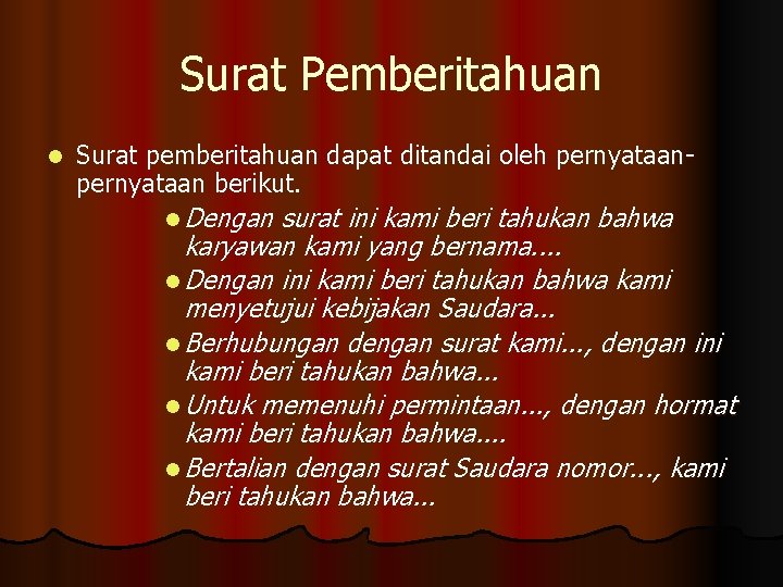 Surat Pemberitahuan l Surat pemberitahuan dapat ditandai oleh pernyataan berikut. l Dengan surat ini