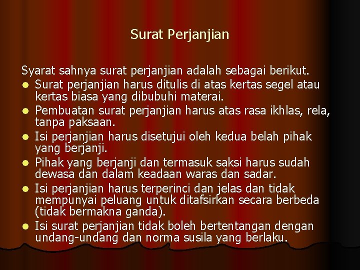 Surat Perjanjian Syarat sahnya surat perjanjian adalah sebagai berikut. l Surat perjanjian harus ditulis