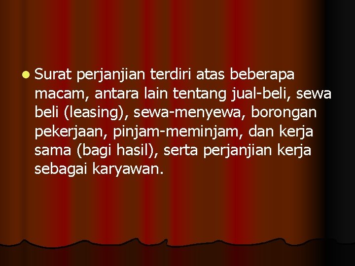 l Surat perjanjian terdiri atas beberapa macam, antara lain tentang jual-beli, sewa beli (leasing),