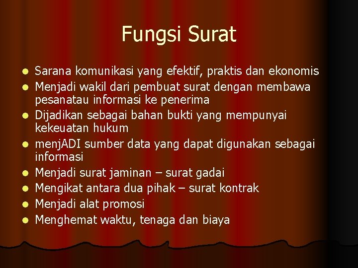 Fungsi Surat l l l l Sarana komunikasi yang efektif, praktis dan ekonomis Menjadi