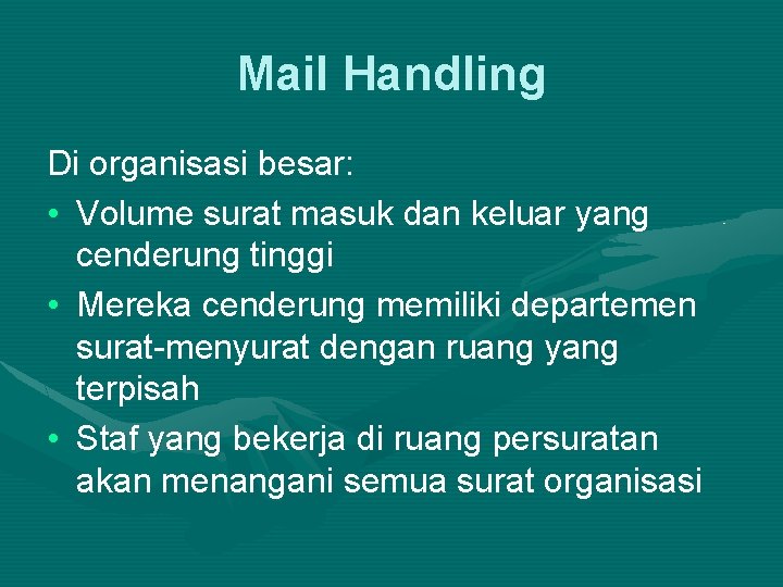Mail Handling Di organisasi besar: • Volume surat masuk dan keluar yang cenderung tinggi