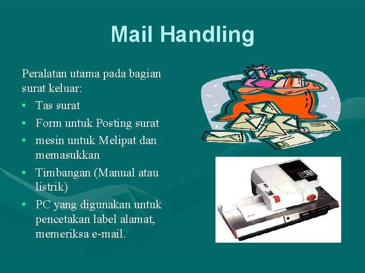Mail Handling Peralatan utama pada bagian surat keluar: • Tas surat • Form untuk