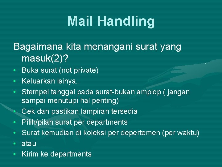 Mail Handling Bagaimana kita menangani surat yang masuk(2)? • • Buka surat (not private)