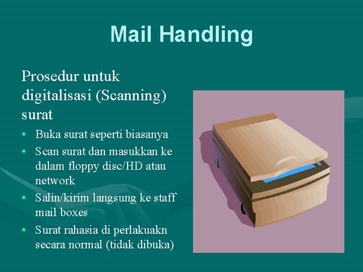 Mail Handling Prosedur untuk digitalisasi (Scanning) surat • Buka surat seperti biasanya • Scan