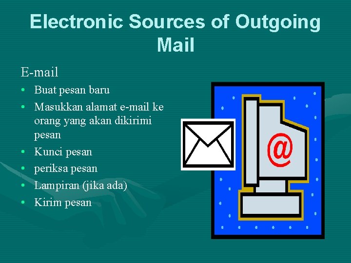 Electronic Sources of Outgoing Mail E-mail • Buat pesan baru • Masukkan alamat e-mail