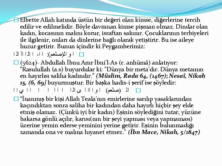 � Elbette Allah katında üstün bir değeri olan kimse, diğerlerine tercih edilir ve edilmelidir.