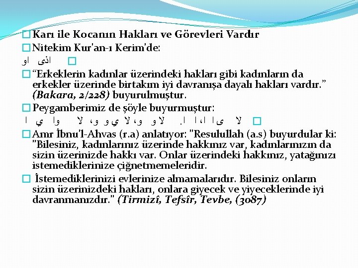 �Karı ile Kocanın Hakları ve Görevleri Vardır �Nitekim Kur'an-ı Kerim'de: ﺍﺫﻯ ﺍﻭ � �“Erkeklerin