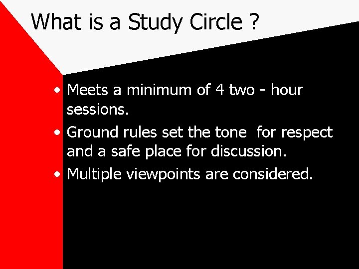 What is a Study Circle ? • Meets a minimum of 4 two -