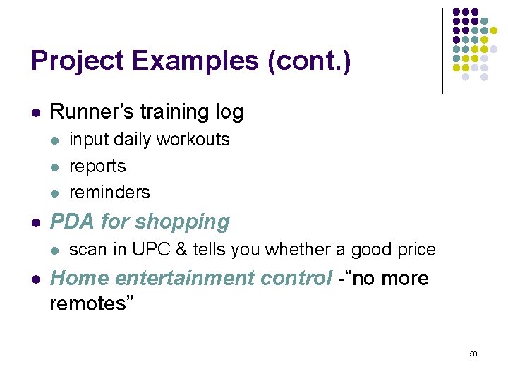 Project Examples (cont. ) l Runner’s training log l l PDA for shopping l