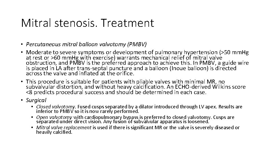 Mitral stenosis. Treatment • Percutaneous mitral balloon valvotomy (PMBV) • Moderate to severe symptoms