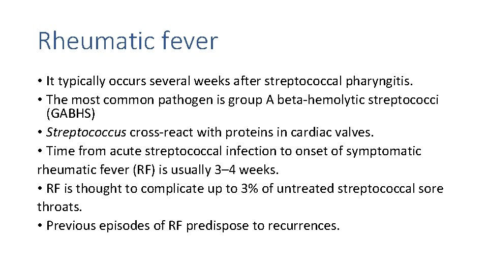 Rheumatic fever • It typically occurs several weeks after streptococcal pharyngitis. • The most