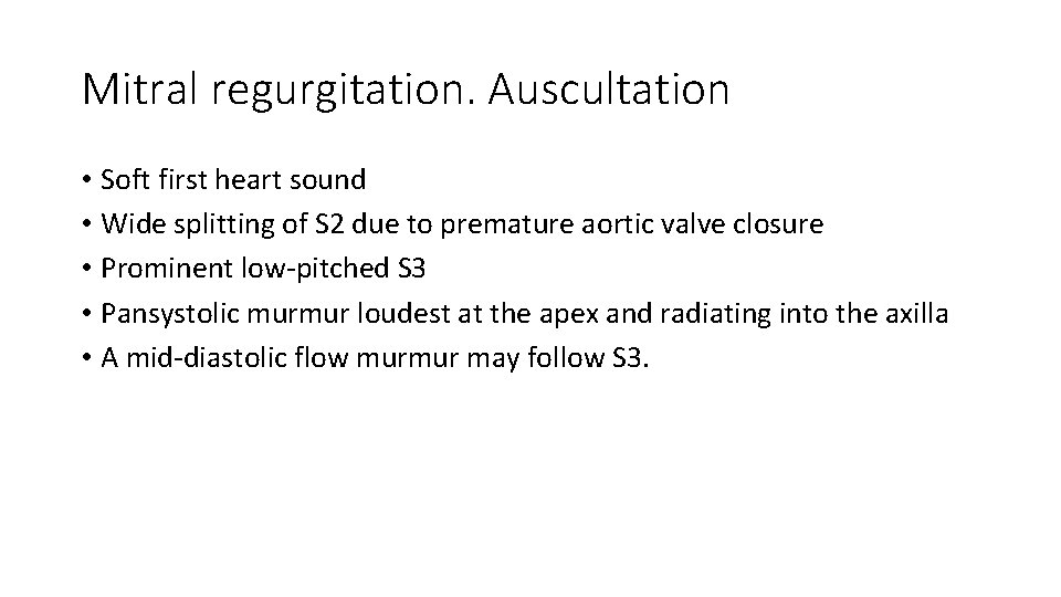 Mitral regurgitation. Auscultation • Soft first heart sound • Wide splitting of S 2