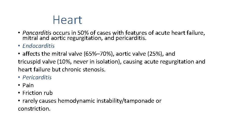 Heart • Pancarditis occurs in 50% of cases with features of acute heart failure,