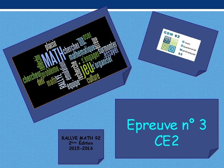 RALLYE MATH 92 2ème Édition 2015 -2016 Epreuve n° 3 CE 2 