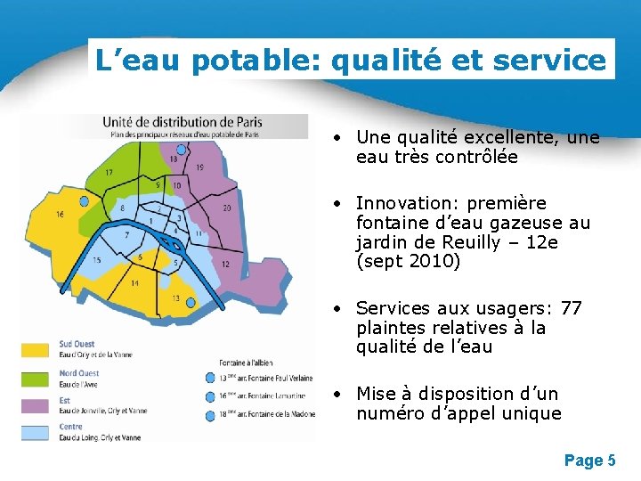 L’eau potable: qualité et service • Une qualité excellente, une eau très contrôlée •