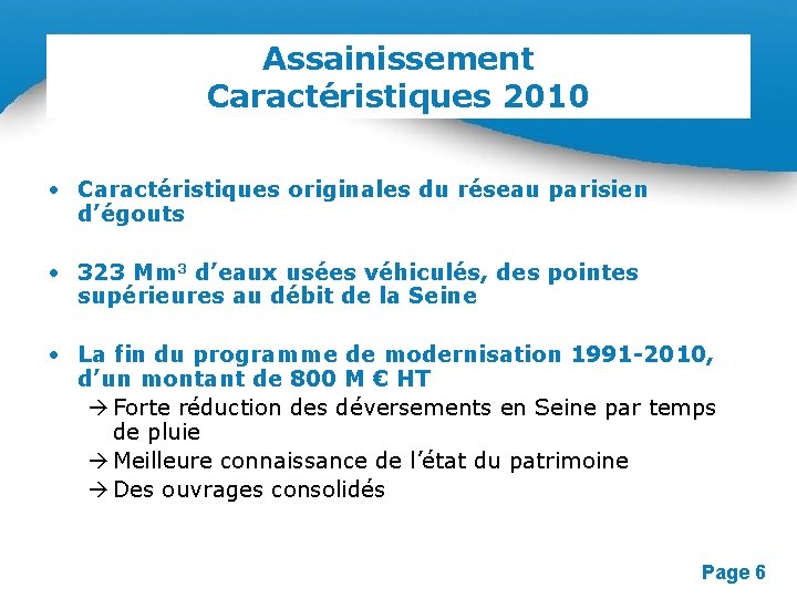 Assainissement Caractéristiques 2010 • Caractéristiques originales du réseau parisien d’égouts • 323 Mm 3