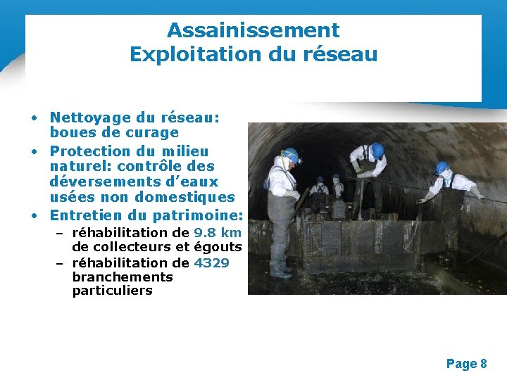 Assainissement Exploitation du réseau • Nettoyage du réseau: boues de curage • Protection du