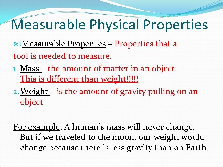 Measurable Physical Properties Measurable Properties – Properties that a tool is needed to measure.