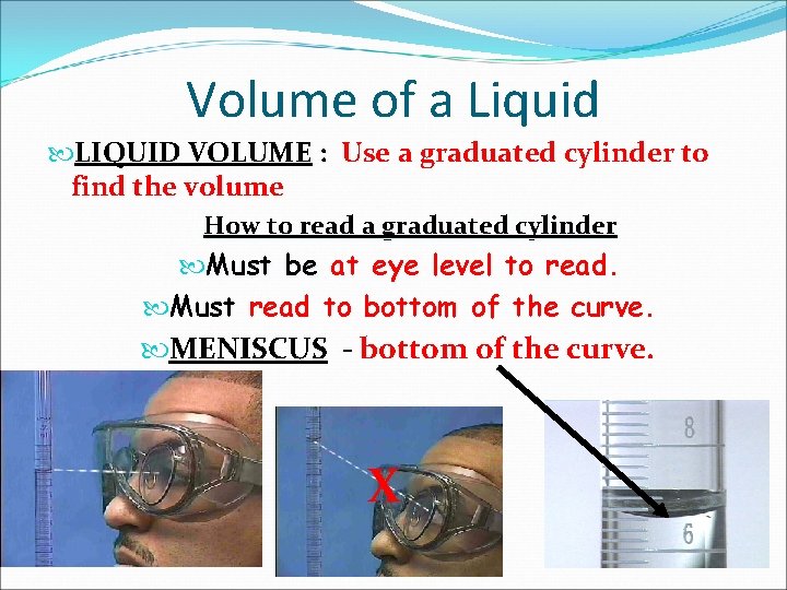 Volume of a Liquid LIQUID VOLUME : Use a graduated cylinder to find the