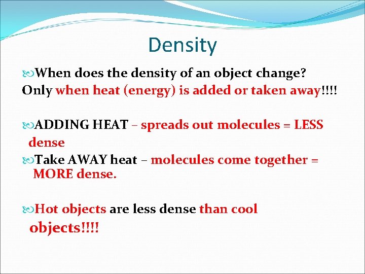 Density When does the density of an object change? Only when heat (energy) is