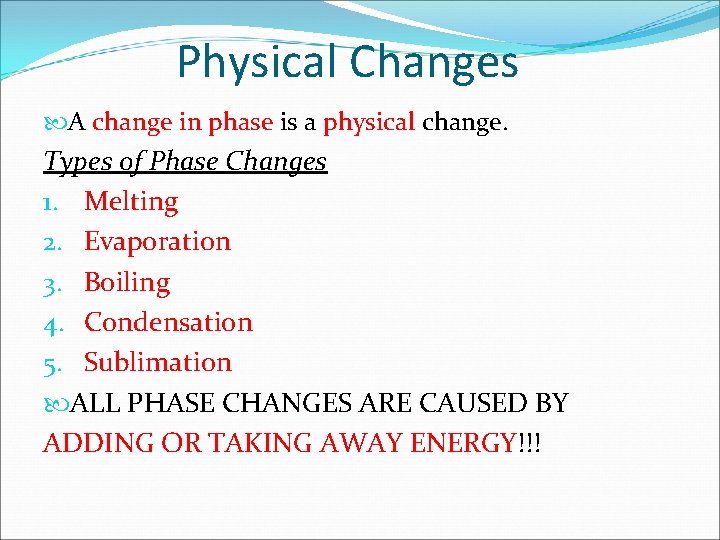 Physical Changes A change in phase is a physical change. Types of Phase Changes