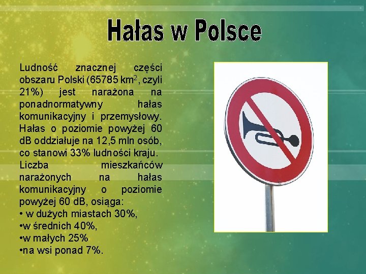 Ludność znacznej części obszaru Polski (65785 km 2, czyli 21%) jest narażona na ponadnormatywny