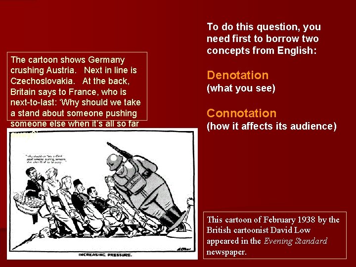 The cartoon shows Germany crushing Austria. Next in line is Czechoslovakia. At the back,