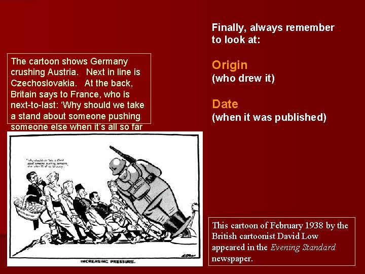 Finally, always remember to look at: The cartoon shows Germany crushing Austria. Next in