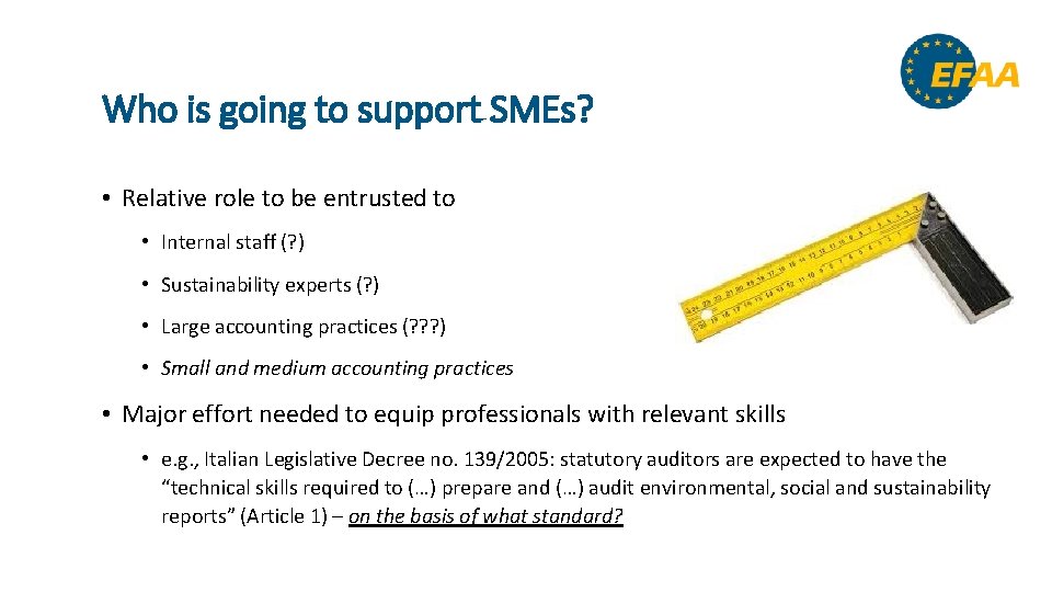 Who is going to support SMEs? • Relative role to be entrusted to •