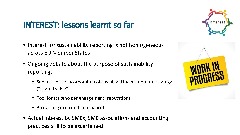 INTEREST: lessons learnt so far • Interest for sustainability reporting is not homogeneous across