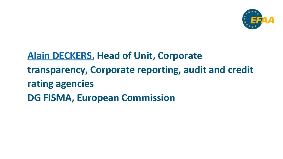 Alain DECKERS, Head of Unit, Corporate transparency, Corporate reporting, audit and credit rating agencies