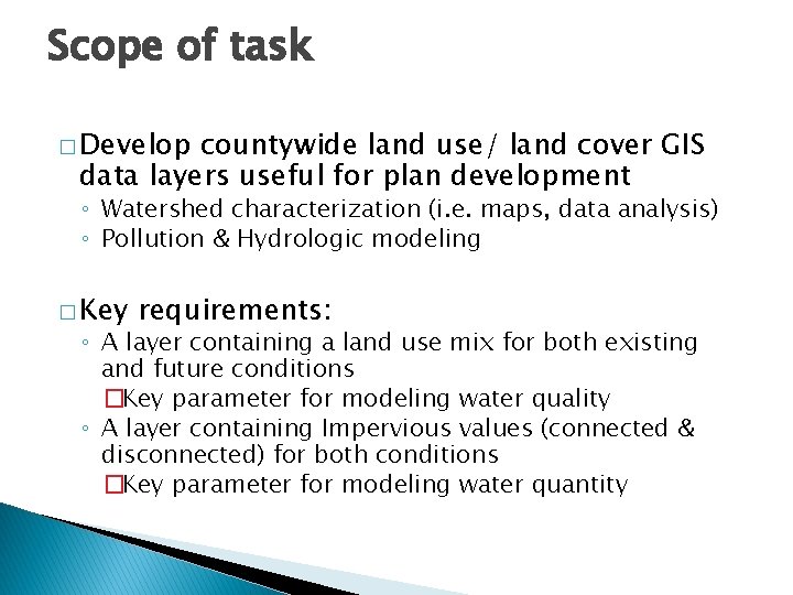 Scope of task � Develop countywide land use/ land cover GIS data layers useful