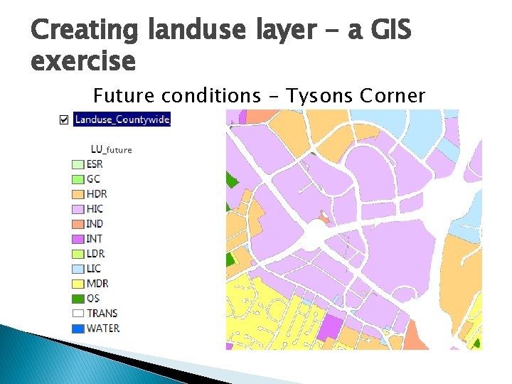 Creating landuse layer - a GIS exercise Future conditions - Tysons Corner future 