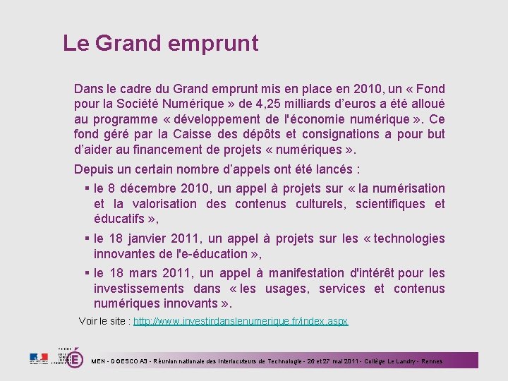 Le Grand emprunt Dans le cadre du Grand emprunt mis en place en 2010,