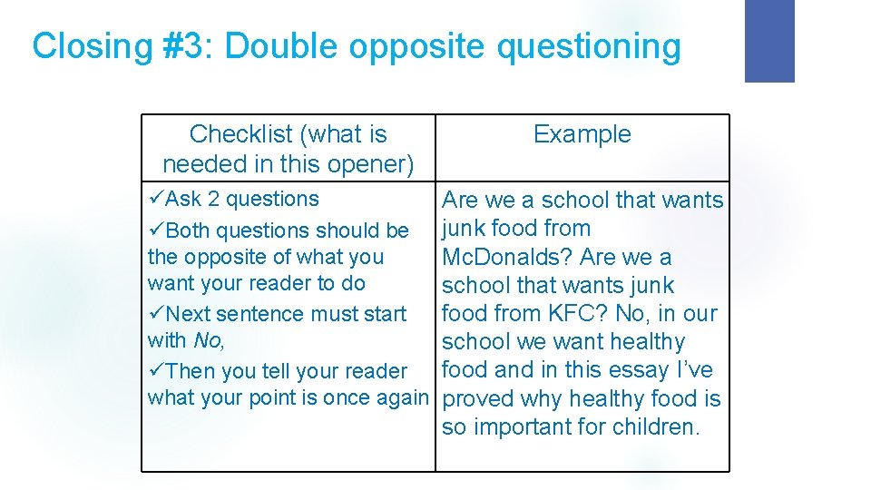 Closing #3: Double opposite questioning Checklist (what is needed in this opener) Example üAsk