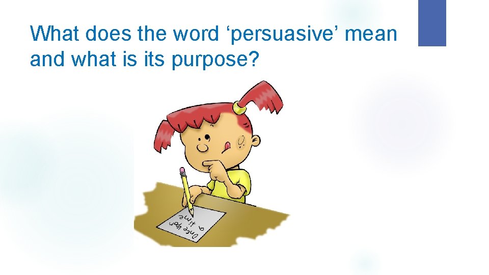 What does the word ‘persuasive’ mean and what is its purpose? 