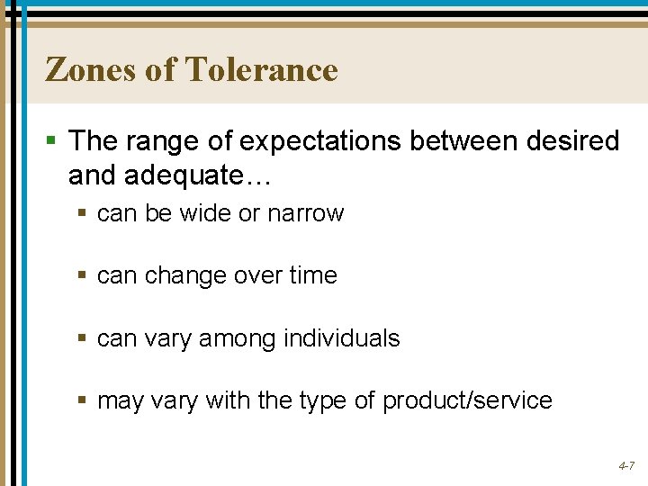 Zones of Tolerance § The range of expectations between desired and adequate… § can